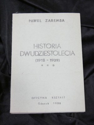 Historia dwudziestolecia (1918-1939) Paweł Zaremba drugi obieg Gdańsk : Oficyna Kształt, 1988.