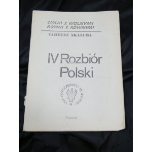 IV Rozbiór Polski / Tadeusz Skałuba [pseud.]. Wydano, Warszawa : Unia Nowoczesnego Humanizmu, 1981 drugi obieg