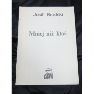 Menej ako niekto / Josif Brodsky ; vybrané a preložené. Michał Kłobukowski. Vydané, Varšava : Vydavateľstvo CDN, 1989 druhý náklad