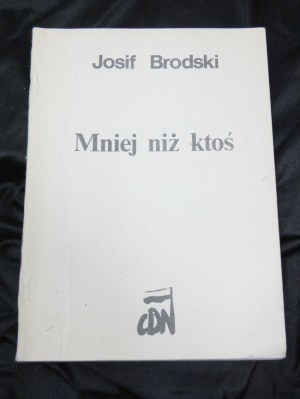 Less than someone / Yosif Brodsky ; selected and translated. Michal Klobukowski. Published, Warsaw : CDN Publishing House, 1989 second circulation