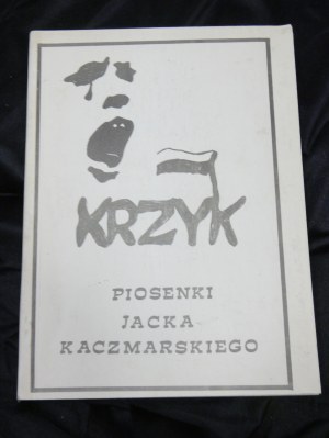 Krzyk : canzoni di Jacek Kaczmarski Pubblicato, Stettino : Szczecińska Oficyna Solidarność, 1989 seconda tiratura