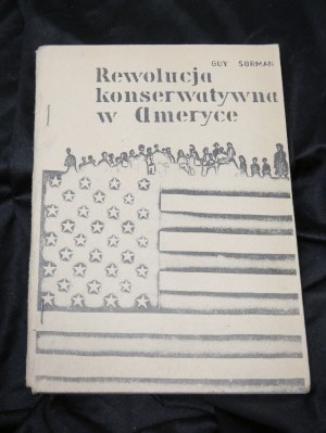 Deuxième tirage La révolution conservatrice en Amérique / Guy Sorman Wrocław : Oficyna Niezależnego Zrzeszenia Studentów, 1986.