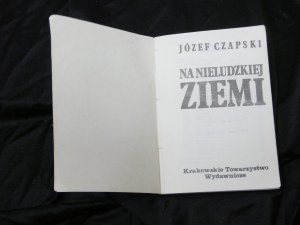 Drugi obieg Na nieludzkiej ziemi / Józef Czapski. Published, [Krakow] : Krakowskie Towarzystwo Wydawnicze, [1987?].