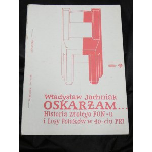 Obviňujem... : (história Zlatého FON-u a osudy Poliakov v roku 40. výročia vzniku Poľskej ľudovej republiky) / Władysław Jachniak ; [výber a ed. Danuta Suchorowska].