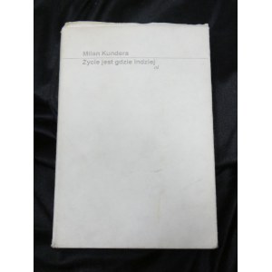 Second circuit Life is elsewhere / Milan Kundera ; translated. Jacek Illg. Published, [Krakow] : Oficyna Literacka, 1988.
