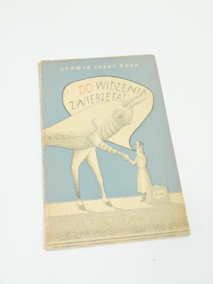 Ludwik Jerzy Kern TO WITNESS ANIMALS illustrations by Daniel Mróz first edition