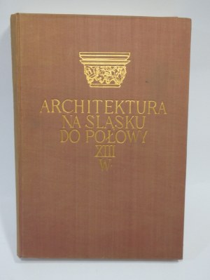 Architecture in Silesia until the middle of the 13th century / Zygmunt Swiechowski