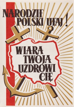 Plakat: Narodzie polski ufaj! Wiara twoja uzdrowi cię!