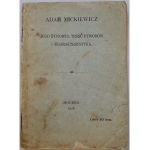 Mickiewicz Adam - Jego życiorys, treść utworów i charakterystyka, 1916, Moskwa