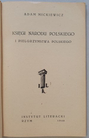 Mickiewicz Adam - Księga Narodu Polskiego i Pielgrzymstwa Polskiego, Rome, 1946