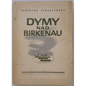 Szmaglewska Seweryna - Dymy nad Birkenau. Wydanie 1, 1945