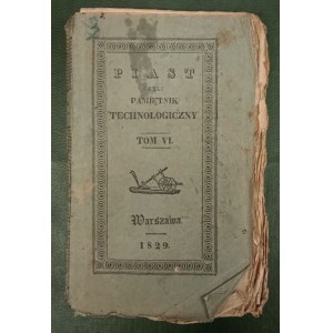 Piast, czyli Pamiętnik Technologiczny, Tom VI, 1829
