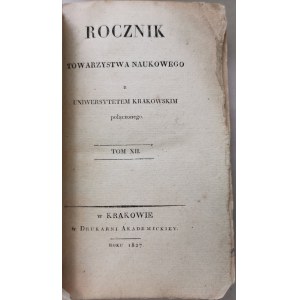 Rocznik Towarzystwa Naukowego z Uniwersytetem Krakowskim połączonego, T.XII 1827