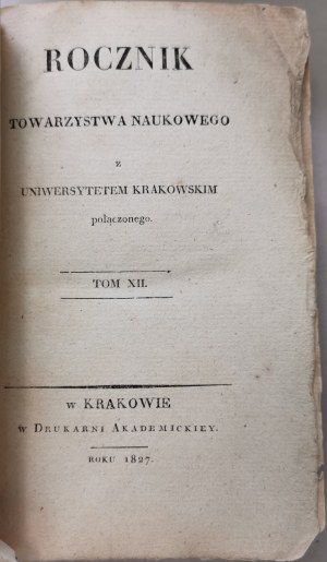Yearbook of the Scientific Society with the University of Cracow merged, T.XII 1827