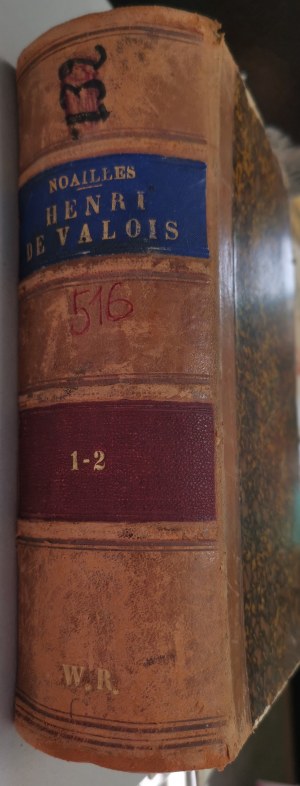 Noailles E.H.V. - Henri Valois et la Pologne en 1572 [2. Aufl., 1878, T.I-II].