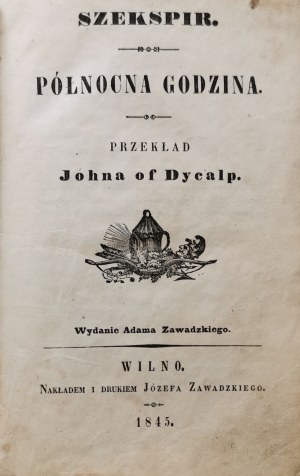 Shakespeare W. - L'ora di mezzanotte, traduzione di Giovanni di Dycalp, Vilnius 1845 [A. e J. Zawadzki].