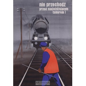  Władysław Przystański (1931–2014), Plakat BHP Nie przechodź przed nadjeżdżającym taborem!