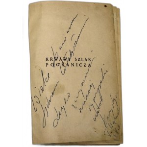 Tadeusz Kostecki [K.T. Wand] - Krwawy Szlak Pogranicza - dedykacja autora, Katowice 1947 [autograf]