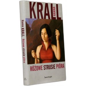 Hanna Krall - Różowe strusie pióra Warszawa 2009 [ dedykacja, autograf autorki]