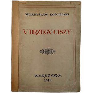 Kościelski W. - U brzegu Ciszy - Warszawa 1919 [ Pierwsze Wydanie]