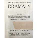 Wyspiański S. - Dramaty - Tom I - Batory pod Pskowem, Daniel, Królowa Polskiej Korony, Legenda I i II - Warszawa 1924 [ pierwsze wydanie zbiorowe]