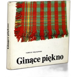 T. Więckowski - Ginące piękno - Warszawa 1987, [ Sztuka Ludowa]
