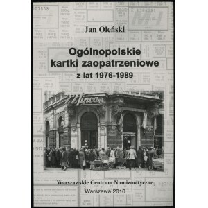Oleński Jan - Ogólnopolskie kartki zaopatrzeniowe z lat 1976-1989, Varsavia 2010, ISBN 9788392333289