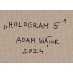 Adam Wątor (ur. 1970, Myślenice), Hologram 5, 2024
