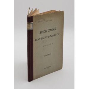 KRANZ Ignacy - Zbiór zadań matematycznych. Podręcznik dla wyższych klas szkół średnich [1911]