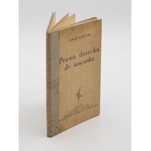 KORCZAK Janusz - Prawo dziecka do szacunku [wydanie pierwsze 1929]
