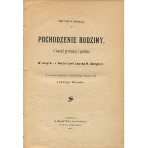 ENGELS Friedrich - Pochodzenie rodziny, własności prywatnej i państwa. W związku z badaniami Lewisa M. Morgana [wydanie pierwsze 1906]