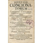 DORNN Francisco Xaverio - Diurnale Concionatorium id est conceptus prædicabiles in singulos dies, seu pro qualibet dominica septem ex sacræ scripturæ testimoniis, selectis patrum aliorumque Authorum sententiis collecti (...) [Augsburg 1757].