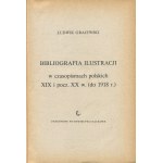 GRAJEWSKI Ludwik - Bibliografia ilustracji w czasopismach polskich XIX i pocz. XX w. (do 1918 r.)