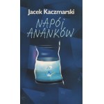 KACZMARSKI Jacek - Napój Ananków [wydanie pierwsze 2000] [AUTOGRAF]