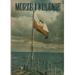 Morze i Kolonie [rocznik 1939 bez jednego numeru] [Żydzi, Gdańsk, O.R.P. Orzeł, Dmowski]