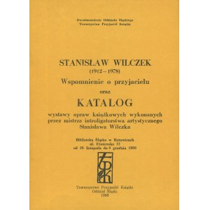 Stanisław Wilczek (1912-1978). Wspomnienie o przyjacielu oraz katalog wystawy opraw książkowych wykonanych przez mistrza introligatostwa artystycznego Stanisława Wilczka [1988]