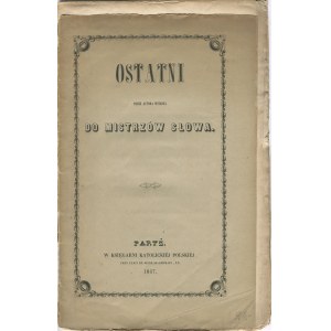 KRASIŃSKI Zygmunt - Ostatni. Przez autora wiersza Do mistrzów słowa [wydanie pierwsze Paryż 1847]