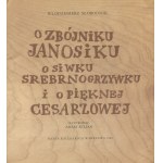 SŁOBODNIK Włodzimierz - O zbójniku Janosiku, o Siwku Srebrnogrzywku i o pięknej cesarzowej [1982] [il. Adam Kilian] [AUTOGRAF I DEDYKACJA]