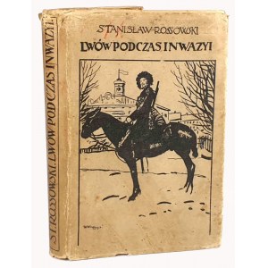 ROSSOWSKI- LWÓW PODCZAS INWAZYI wyd. 1916r. z ilustr.