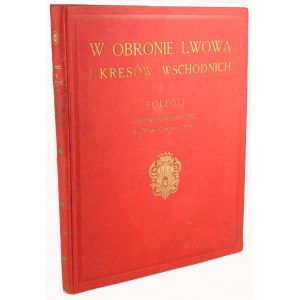 W OBRONIE LWOWA I KRESÓW WSCHODNICH Lwow 1926