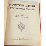 W OBRONIE LWOWA I KRESÓW WSCHODNICH Lwow 1926