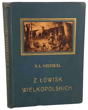 NIEDBAŁ- Z ŁOWISK WIELKOPOLSKICH wyd. 1923.