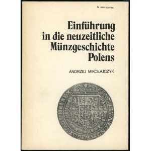Mikołajczyk Andrzej - Einführung in die neuzeitliche Münzgeschichte Polens, Łódź 1988, ISSN 02397501