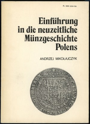 Mikołajczyk Andrzej - Einführung in die neuzeitliche Münzgeschichte Polens, Łódź 1988, ISSN 02397501
