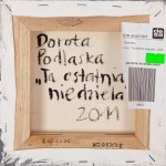 Dorota Podlaska (ur. 1968), Z cyklu Ta ostatnia niedziela (tryptyk), 2011