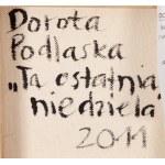 Dorota Podlaska (ur. 1968), Z cyklu Ta ostatnia niedziela (tryptyk), 2011