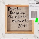 Dorota Podlaska (ur. 1968), Z cyklu Ta ostatnia niedziela (tryptyk), 2011