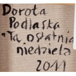 Dorota Podlaska (ur. 1968), Z cyklu Ta ostatnia niedziela (tryptyk), 2011