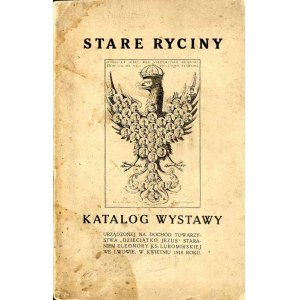 Stare ryciny. Katalog wystawy urządzonej... we Lwowie 1918 roku