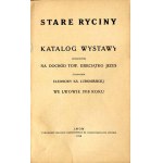 Stare ryciny. Katalog wystawy urządzonej... we Lwowie 1918 roku